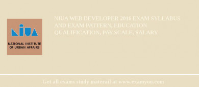 NIUA Web Developer 2018 Exam Syllabus And Exam Pattern, Education Qualification, Pay scale, Salary