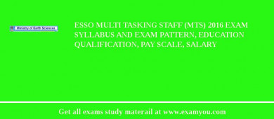ESSO Multi Tasking Staff (MTS) 2018 Exam Syllabus And Exam Pattern, Education Qualification, Pay scale, Salary