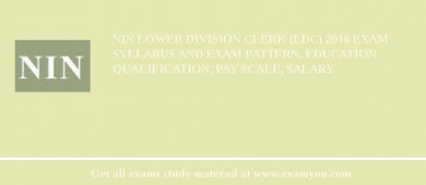 NIN Lower Division Clerk (LDC) 2018 Exam Syllabus And Exam Pattern, Education Qualification, Pay scale, Salary