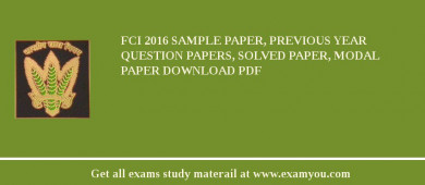 FCI 2018 Sample Paper, Previous Year Question Papers, Solved Paper, Modal Paper Download PDF