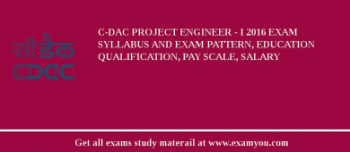 C-DAC Project Engineer - I 2018 Exam Syllabus And Exam Pattern, Education Qualification, Pay scale, Salary