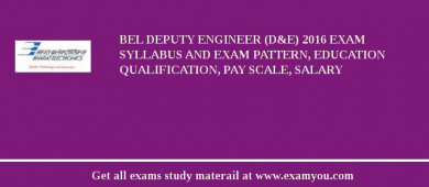 BEL Deputy Engineer (D&E) 2018 Exam Syllabus And Exam Pattern, Education Qualification, Pay scale, Salary