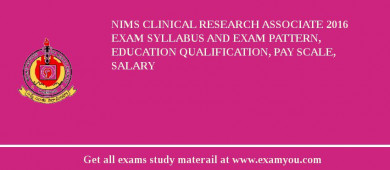 NIMS Clinical Research Associate 2018 Exam Syllabus And Exam Pattern, Education Qualification, Pay scale, Salary