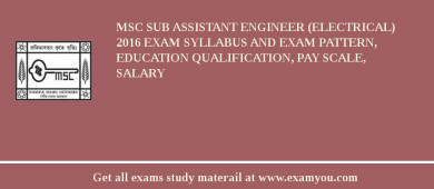 MSC Sub Assistant Engineer (Electrical) 2018 Exam Syllabus And Exam Pattern, Education Qualification, Pay scale, Salary