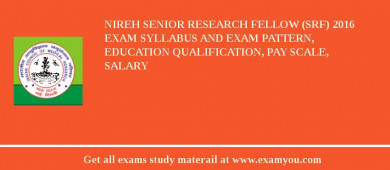 NIREH Senior Research Fellow (SRF) 2018 Exam Syllabus And Exam Pattern, Education Qualification, Pay scale, Salary