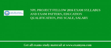 NPL Project Fellow 2018 Exam Syllabus And Exam Pattern, Education Qualification, Pay scale, Salary