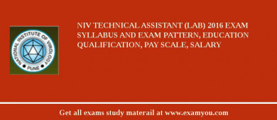 NIV Technical Assistant (Lab) 2018 Exam Syllabus And Exam Pattern, Education Qualification, Pay scale, Salary