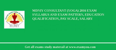 MDNIY Consultant (Yoga) 2018 Exam Syllabus And Exam Pattern, Education Qualification, Pay scale, Salary