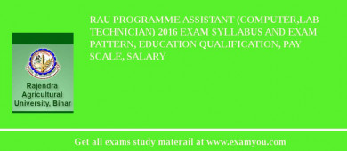 RAU Programme Assistant (Computer,Lab Technician) 2018 Exam Syllabus And Exam Pattern, Education Qualification, Pay scale, Salary