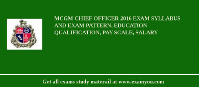 MCGM Chief Officer 2018 Exam Syllabus And Exam Pattern, Education Qualification, Pay scale, Salary