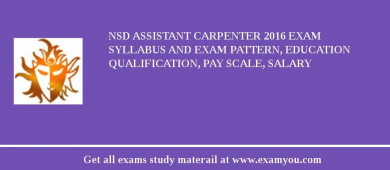 NSD Assistant Carpenter 2018 Exam Syllabus And Exam Pattern, Education Qualification, Pay scale, Salary