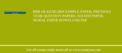 RRB Siliguri 2018 Sample Paper, Previous Year Question Papers, Solved Paper, Modal Paper Download PDF