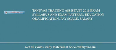 TANUVAS Training Assistant 2018 Exam Syllabus And Exam Pattern, Education Qualification, Pay scale, Salary