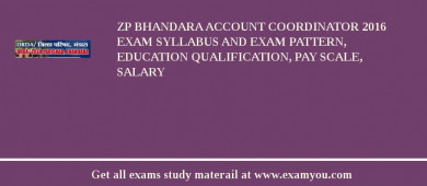 ZP Bhandara Account Coordinator 2018 Exam Syllabus And Exam Pattern, Education Qualification, Pay scale, Salary