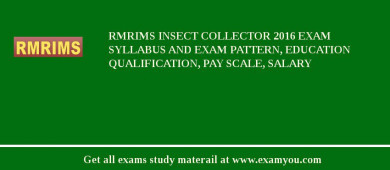 RMRIMS Insect Collector 2018 Exam Syllabus And Exam Pattern, Education Qualification, Pay scale, Salary