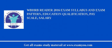WBHRB Reader 2018 Exam Syllabus And Exam Pattern, Education Qualification, Pay scale, Salary