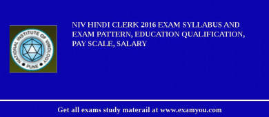 NIV Hindi Clerk 2018 Exam Syllabus And Exam Pattern, Education Qualification, Pay scale, Salary
