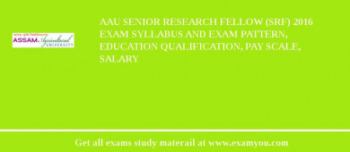 AAU Senior Research Fellow (SRF) 2018 Exam Syllabus And Exam Pattern, Education Qualification, Pay scale, Salary