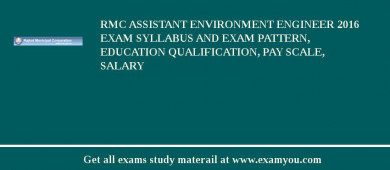 RMC Assistant Environment Engineer 2018 Exam Syllabus And Exam Pattern, Education Qualification, Pay scale, Salary