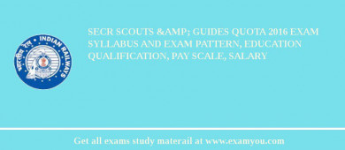 SECR Scouts &amp; Guides Quota 2018 Exam Syllabus And Exam Pattern, Education Qualification, Pay scale, Salary