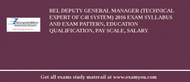 BEL Deputy General Manager (Technical Expert of C4I System) 2018 Exam Syllabus And Exam Pattern, Education Qualification, Pay scale, Salary