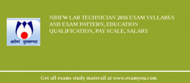 NIHFW Lab Technician 2018 Exam Syllabus And Exam Pattern, Education Qualification, Pay scale, Salary