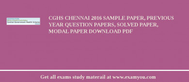 CGHS Chennai 2018 Sample Paper, Previous Year Question Papers, Solved Paper, Modal Paper Download PDF