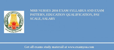 MRB Nurses 2018 Exam Syllabus And Exam Pattern, Education Qualification, Pay scale, Salary