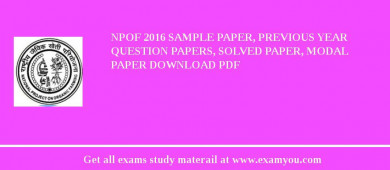 NPOF 2018 Sample Paper, Previous Year Question Papers, Solved Paper, Modal Paper Download PDF