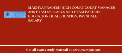 Madhya Pradesh High Court Court Manager 2018 Exam Syllabus And Exam Pattern, Education Qualification, Pay scale, Salary