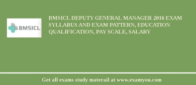 BMSICL Deputy General Manager 2018 Exam Syllabus And Exam Pattern, Education Qualification, Pay scale, Salary