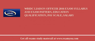 WBIDC Liaison Officer 2018 Exam Syllabus And Exam Pattern, Education Qualification, Pay scale, Salary