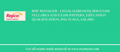 RHF Manager - Legal (SARFAESI) 2018 Exam Syllabus And Exam Pattern, Education Qualification, Pay scale, Salary