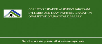 GBPIHED Research Assistant 2018 Exam Syllabus And Exam Pattern, Education Qualification, Pay scale, Salary