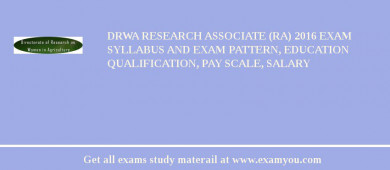 DRWA Research Associate (RA) 2018 Exam Syllabus And Exam Pattern, Education Qualification, Pay scale, Salary