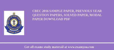 CBEC 2018 Sample Paper, Previous Year Question Papers, Solved Paper, Modal Paper Download PDF