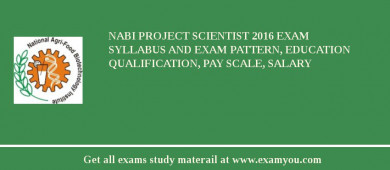 NABI Project Scientist 2018 Exam Syllabus And Exam Pattern, Education Qualification, Pay scale, Salary