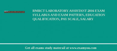 RMRCT Laboratory Assistant 2018 Exam Syllabus And Exam Pattern, Education Qualification, Pay scale, Salary