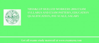 NBSS&LUP Skilled Workers 2018 Exam Syllabus And Exam Pattern, Education Qualification, Pay scale, Salary