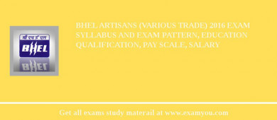 BHEL Artisans (Various Trade) 2018 Exam Syllabus And Exam Pattern, Education Qualification, Pay scale, Salary