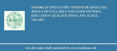 NBSS&LUP Data Entry Operator (Skilled) 2018 Exam Syllabus And Exam Pattern, Education Qualification, Pay scale, Salary