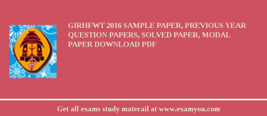 GIRHFWT 2018 Sample Paper, Previous Year Question Papers, Solved Paper, Modal Paper Download PDF