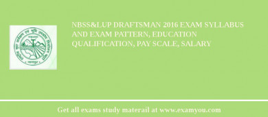 NBSS&LUP Draftsman 2018 Exam Syllabus And Exam Pattern, Education Qualification, Pay scale, Salary