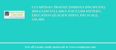 CCI Artisan Trainee (Various Discipline) 2018 Exam Syllabus And Exam Pattern, Education Qualification, Pay scale, Salary