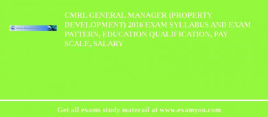 CMRL General Manager (Property Development) 2018 Exam Syllabus And Exam Pattern, Education Qualification, Pay scale, Salary