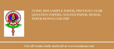 SVIMS 2018 Sample Paper, Previous Year Question Papers, Solved Paper, Modal Paper Download PDF