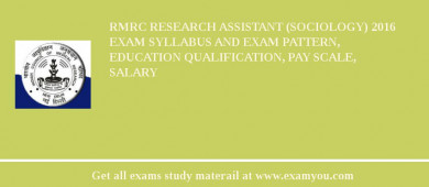 RMRC Research Assistant (Sociology) 2018 Exam Syllabus And Exam Pattern, Education Qualification, Pay scale, Salary