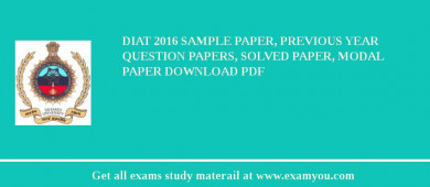 DIAT 2018 Sample Paper, Previous Year Question Papers, Solved Paper, Modal Paper Download PDF
