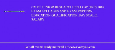CMET Junior Research Fellow (JRF) 2018 Exam Syllabus And Exam Pattern, Education Qualification, Pay scale, Salary