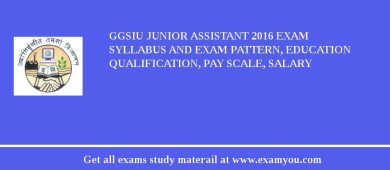 GGSIU Junior Assistant 2018 Exam Syllabus And Exam Pattern, Education Qualification, Pay scale, Salary